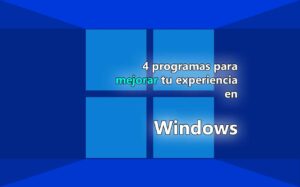 4-programas-para-mejorar-tu-experiencia-en-windows