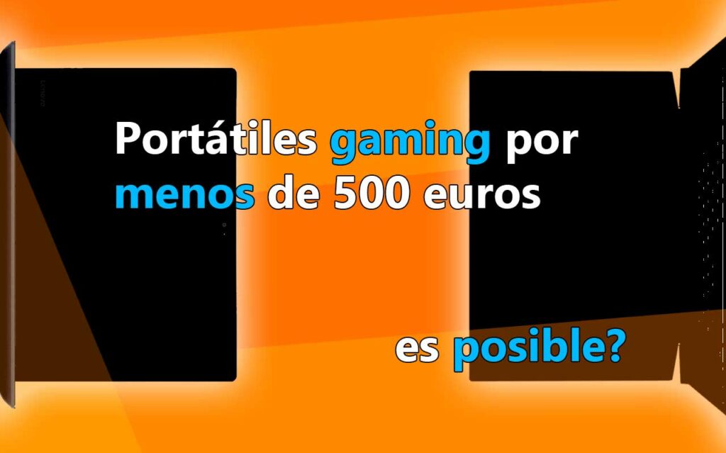 Portátiles gaming baratos por menos de 500 euros