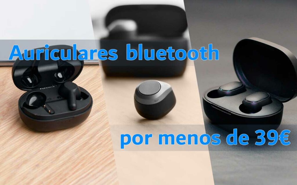 mejores auriculares bluetooth por menos de 39 Euros